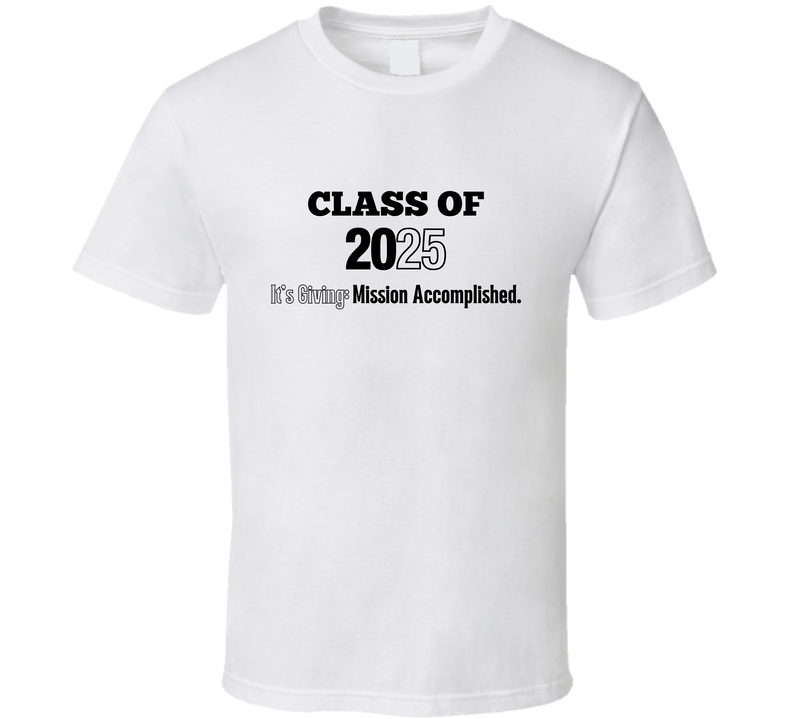 Class Of 2025 Mission Accomplished Statement Shirt - Unisex - Smith's Tees