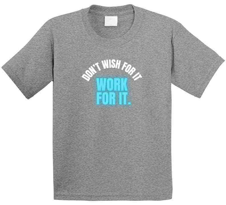 Don't Wish For It Work For It - Motivational Statement T-Shirt | Kids, Tweens, & Teens Tee | Unisex - Smith's Tees