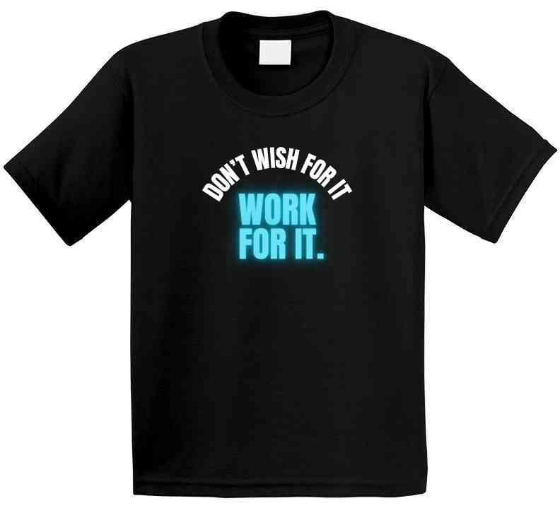 Don't Wish For It Work For It - Motivational Statement T-Shirt | Kids, Tweens, & Teens Tee | Unisex - Smith's Tees