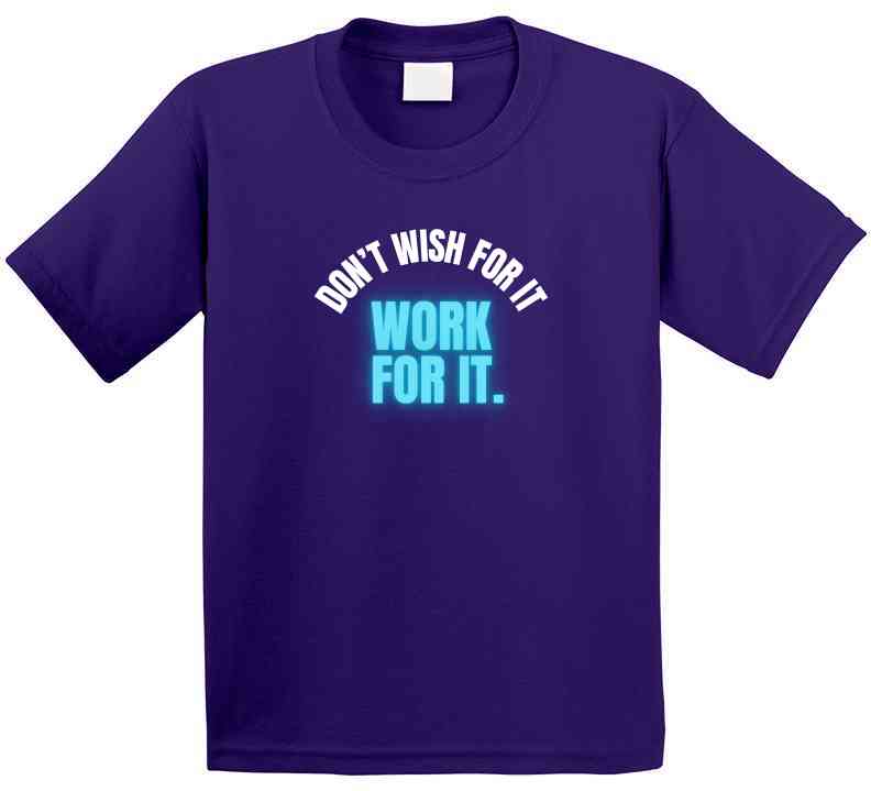 Don't Wish For It Work For It - Motivational Statement T-Shirt | Kids, Tweens, & Teens Tee | Unisex - Smith's Tees