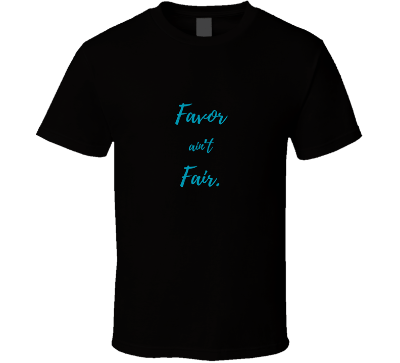 Favor Ain't Fair - Faith - Based Statement T-Shirt | Inspirational Tee | Family Sizes - Smith's Tees