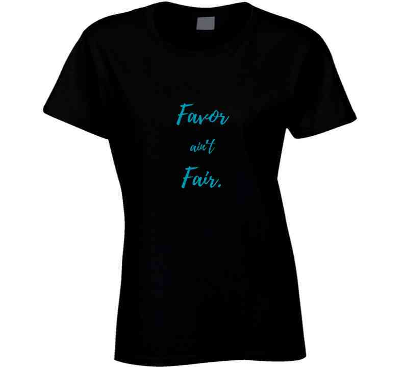 Favor Ain't Fair - Faith - Based Statement T-Shirt | Inspirational Tee | Family Sizes - Smith's Tees