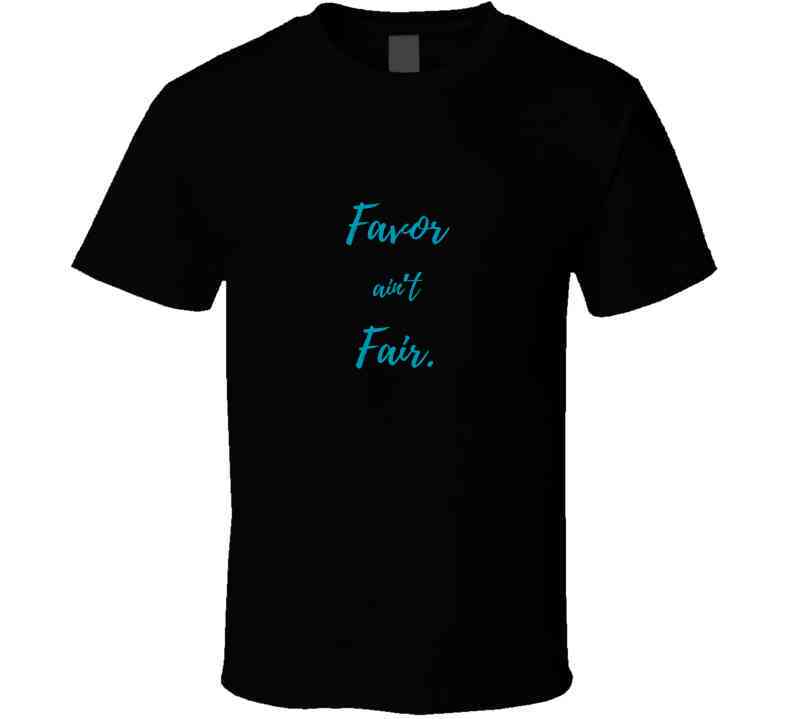 Favor Ain't Fair - Faith - Based Statement T-Shirt | Inspirational Tee | Family Sizes - Smith's Tees