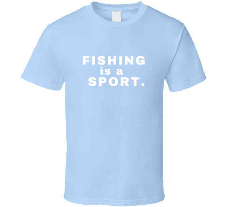 Fishing Is A Sport Statement Shirt - Unisex - Smith's Tees