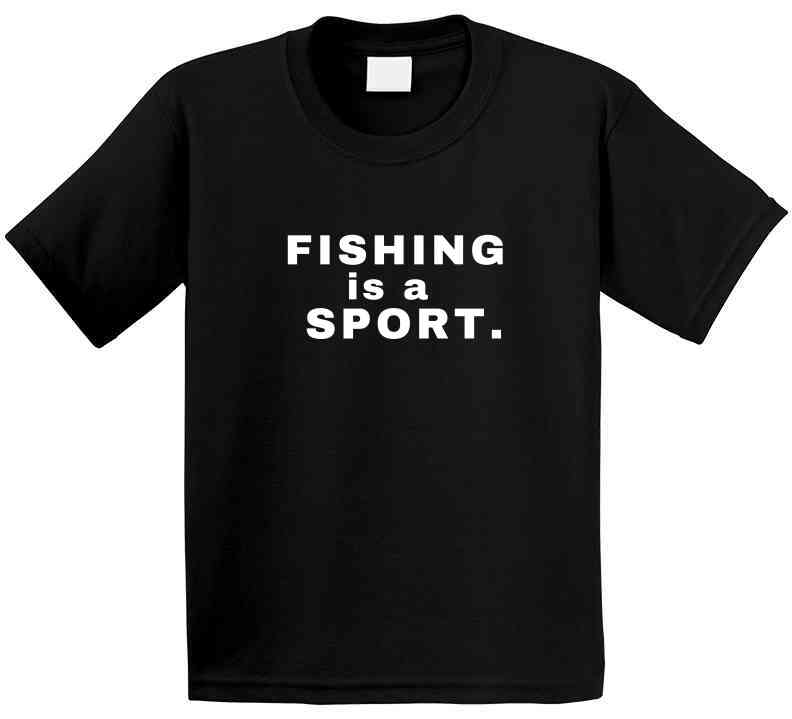 Fishing Is A Sport Statement Shirt - Unisex - Smith's Tees