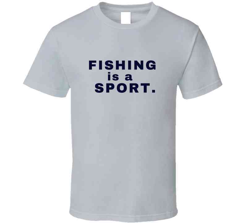 Fishing Is A Sport Statement Shirt - Unisex - Smith's Tees