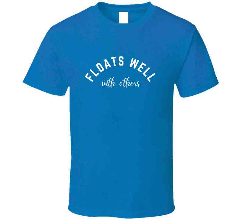Floats Well With Others - Outdoor Lifestyle Statement T-Shirt |Pool, Beach, Lake Tee| Unisex - Smith's Tees