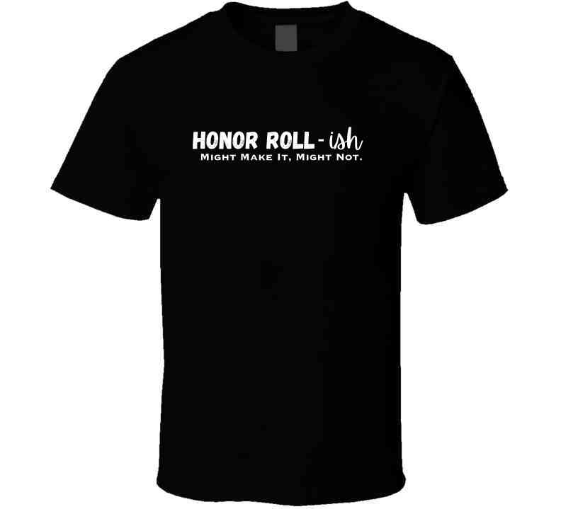Honor Roll - ish Funny Statement T-Shirt | Humorous Kids, Tweens, & Teens Tee | Unisex - Smith's Tees