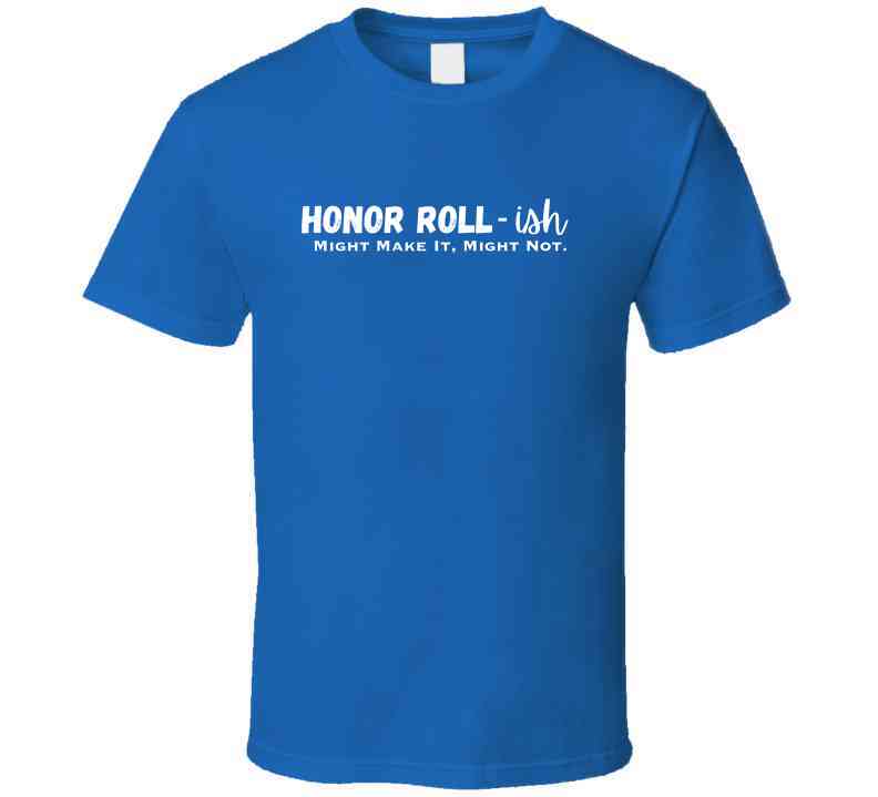 Honor Roll - ish Funny Statement T-Shirt | Humorous Kids, Tweens, & Teens Tee | Unisex - Smith's Tees