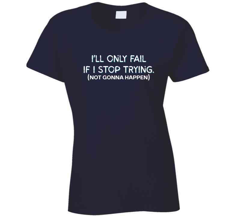I'll Only Fail If I Stop Trying (Not Gonna Happen) - Inspirational Statement T-Shirt | Kids, Tweens, & Teens Tee| Unisex - Smith's Tees