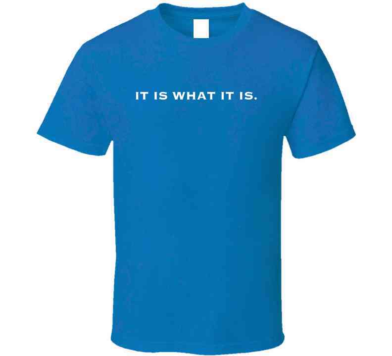 It Is What It Is - Funny Statement T-Shirt | Unisex - Smith's Tees