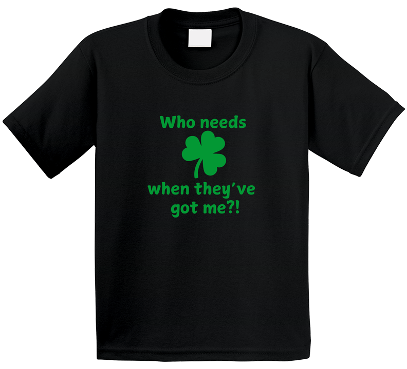 Kid's St. Patrick's Day Shirt - Who Needs Luck When They've Got Me?! - Cute St. Paddy's Tee - Unisex - Smith's Tees