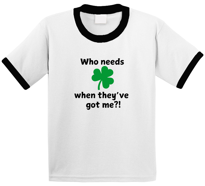 Kid's St. Patrick's Day Shirt - Who Needs Luck When They've Got Me?! - Cute St. Paddy's Tee - Unisex - Smith's Tees
