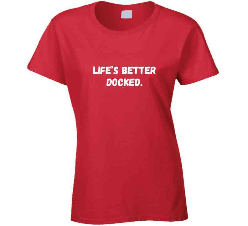 Life's Better Docked - Outdoor Life Statement T-Shirt | Unisex - Smith's Tees