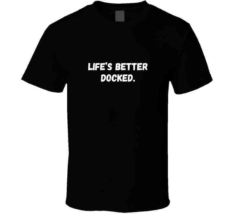 Life's Better Docked - Outdoor Life Statement T-Shirt | Unisex - Smith's Tees
