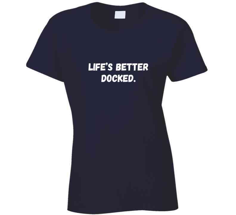 Life's Better Docked - Outdoor Life Statement T-Shirt | Unisex - Smith's Tees