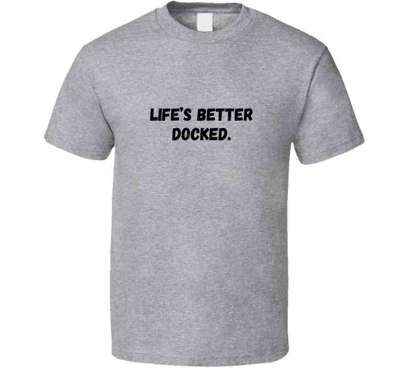 Life's Better Docked - Outdoor Life Statement T-Shirt | Unisex - Smith's Tees