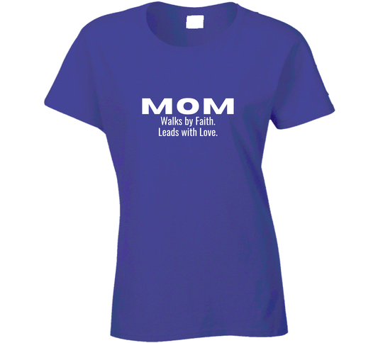 Mom - Walks by Faith. Leads with Love. - Statement Shirt - Women's - Smith's Tees