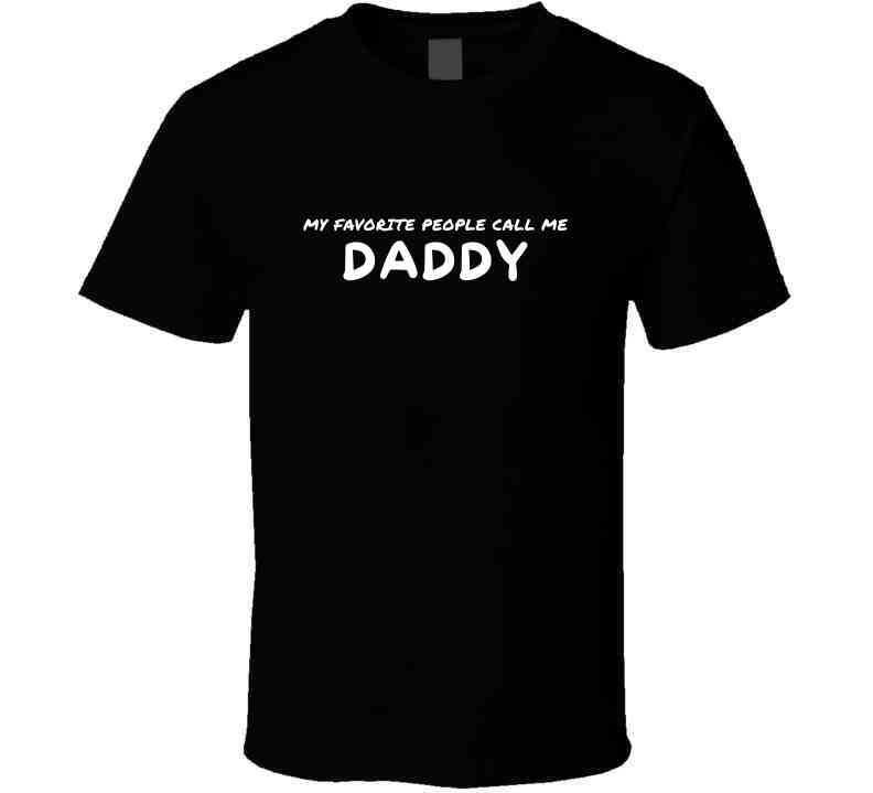 My Favorite People Call Me Daddy - Statement Shirt - Mens - Smith's Tees