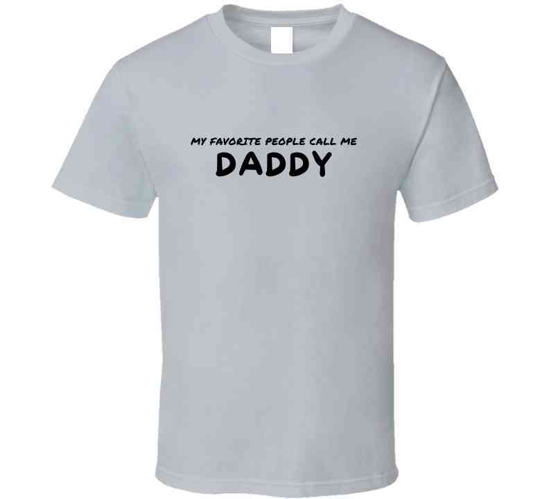 My Favorite People Call Me Daddy - Statement Shirt - Mens - Smith's Tees