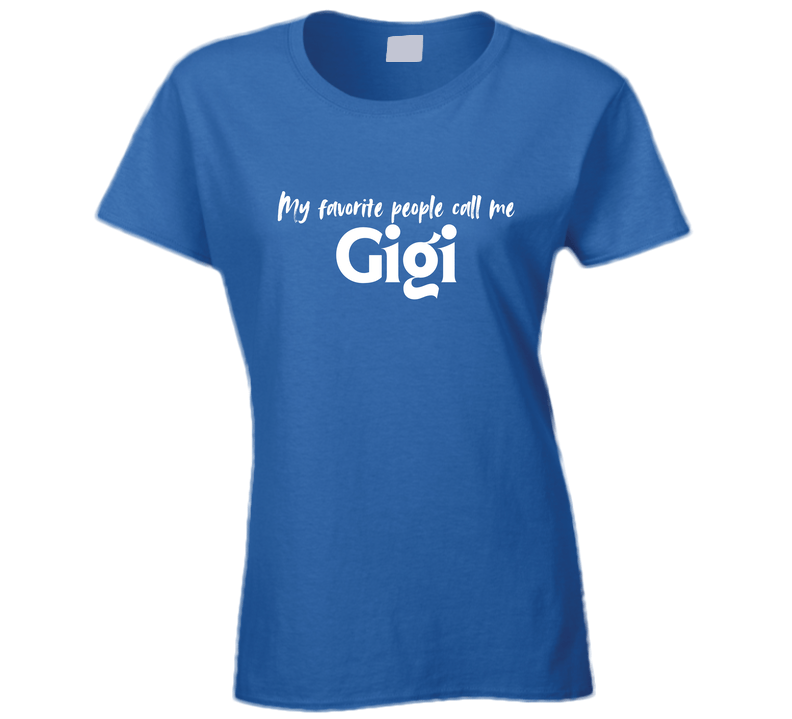 My Favorite People Call Me Gigi - Women's Statement Shirt - Smith's Tees