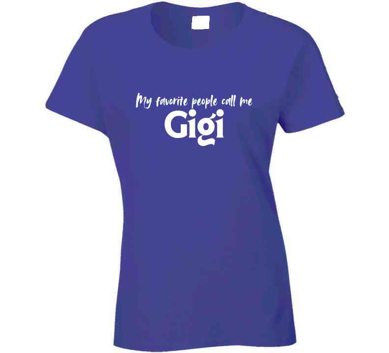 My Favorite People Call Me Gigi - Women's Statement Shirt - Smith's Tees