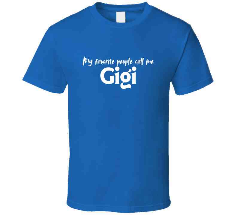 My Favorite People Call Me Gigi - Women's Statement Shirt - Smith's Tees