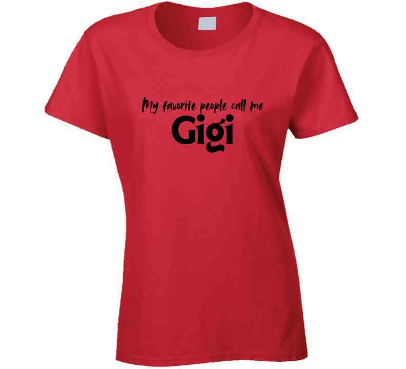 My Favorite People Call Me Gigi - Women's Statement Shirt - Smith's Tees
