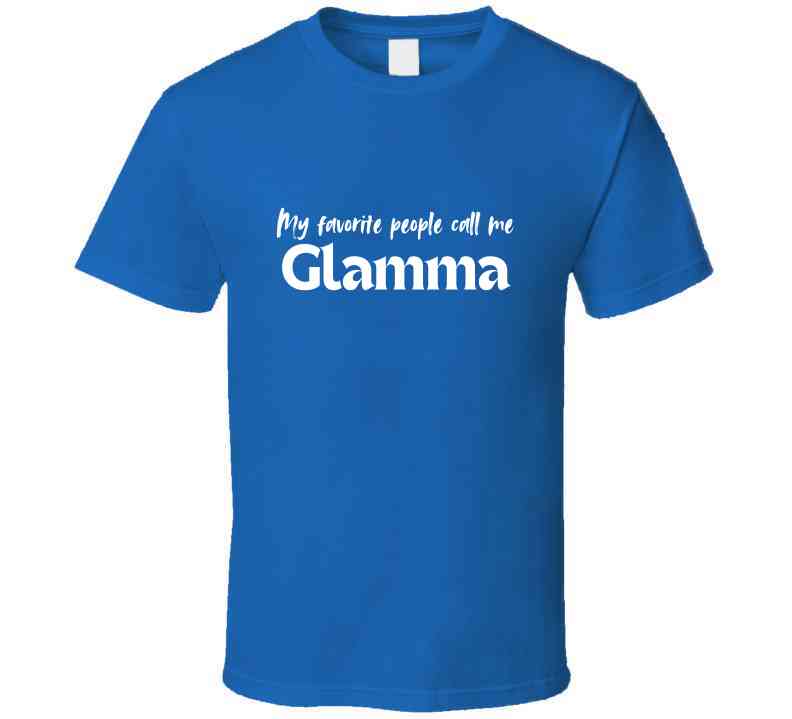 My Favorite People Call Me Glamma - Women's Statement Shirt - Smith's Tees