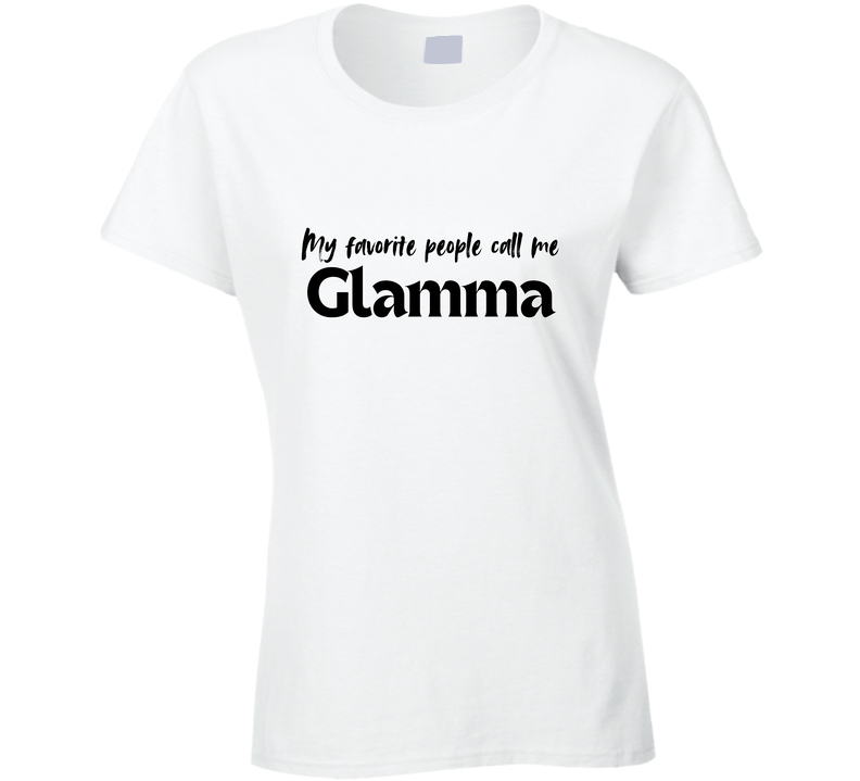 My Favorite People Call Me Glamma - Women's Statement Shirt - Smith's Tees