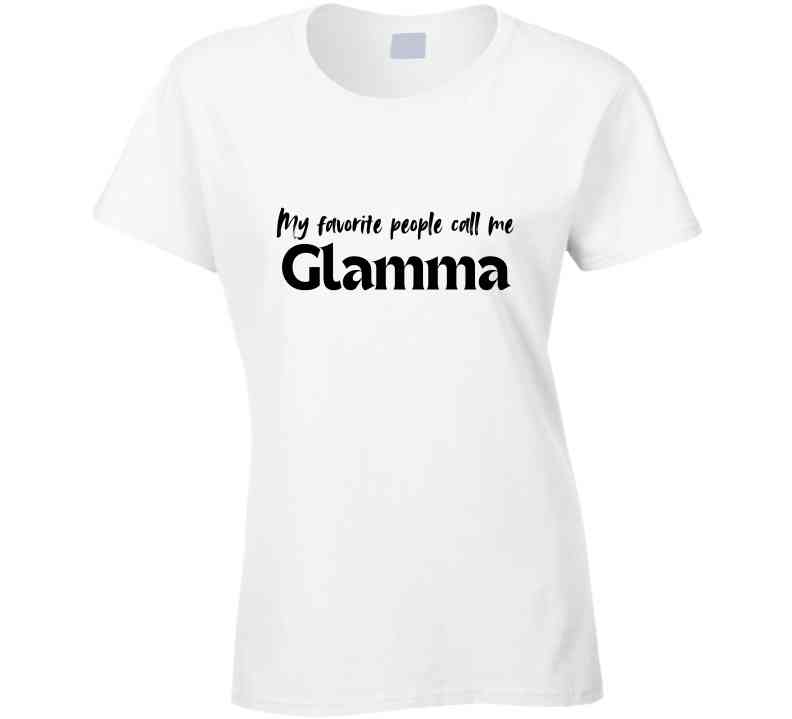My Favorite People Call Me Glamma - Women's Statement Shirt - Smith's Tees
