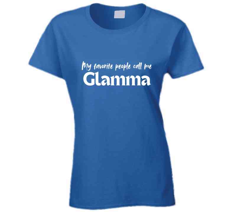 My Favorite People Call Me Glamma - Women's Statement Shirt - Smith's Tees