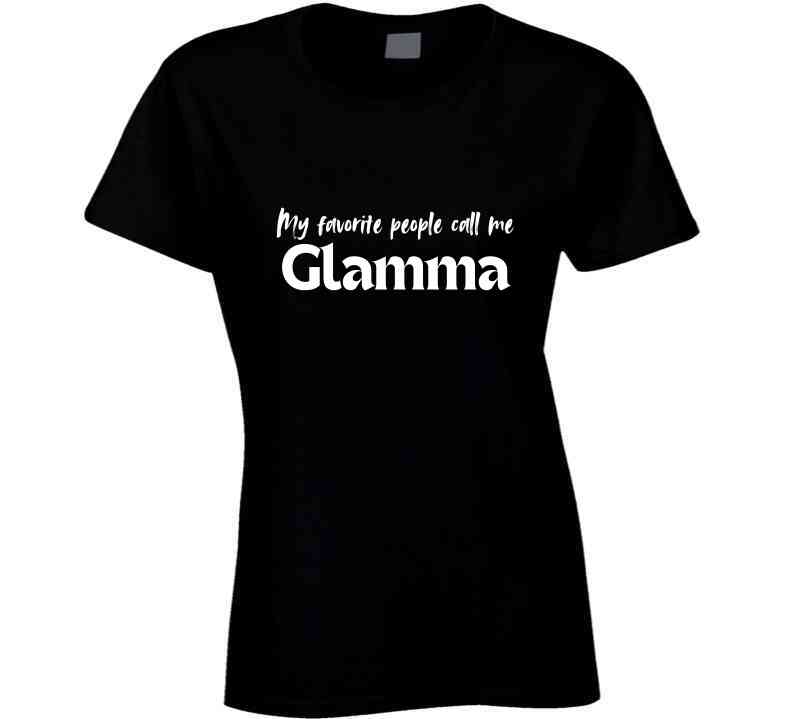 My Favorite People Call Me Glamma - Women's Statement Shirt - Smith's Tees