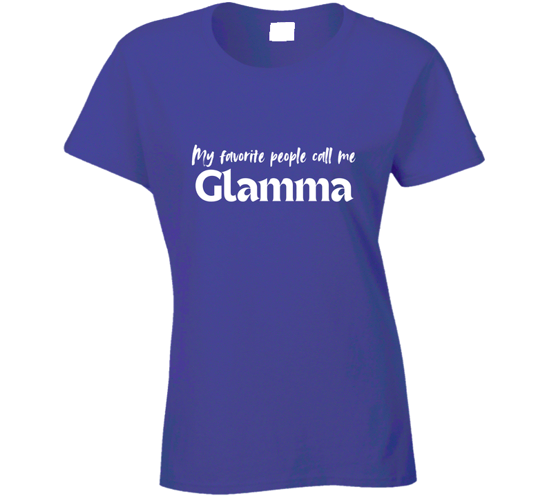My Favorite People Call Me Glamma - Women's Statement Shirt - Smith's Tees