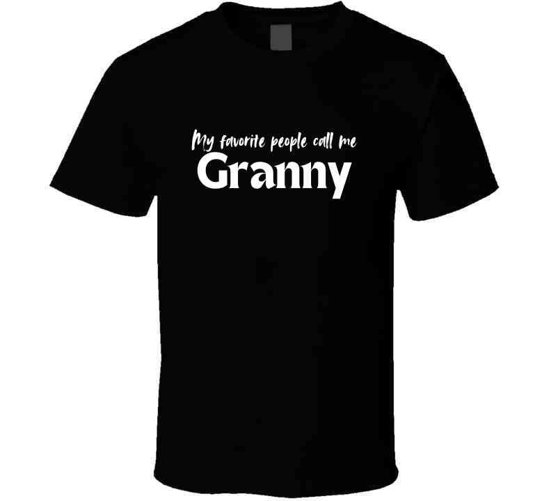 My Favorite People Call Me Granny - Women's Statement Shirt - Smith's Tees