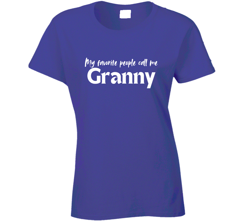 My Favorite People Call Me Granny - Women's Statement Shirt - Smith's Tees