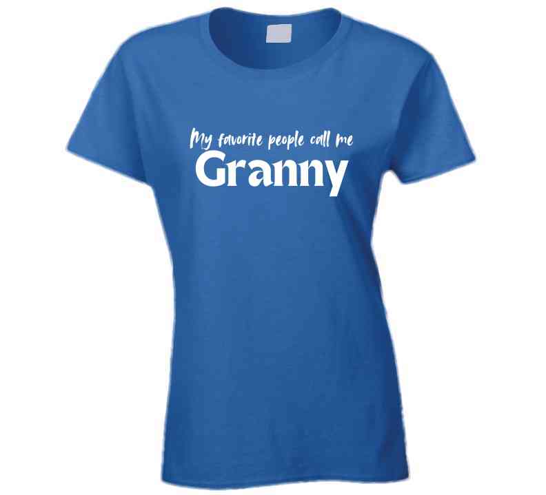 My Favorite People Call Me Granny - Women's Statement Shirt - Smith's Tees