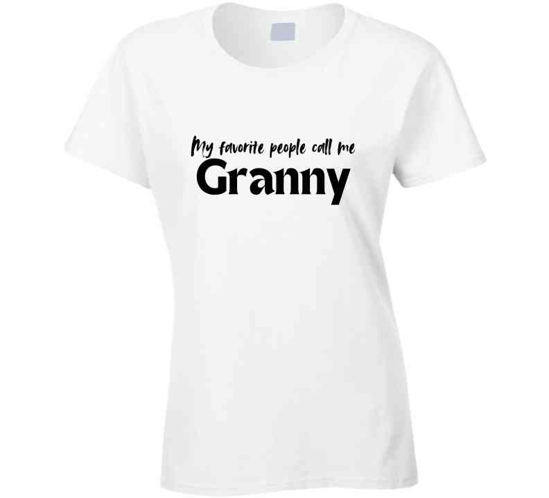 My Favorite People Call Me Granny - Women's Statement Shirt - Smith's Tees