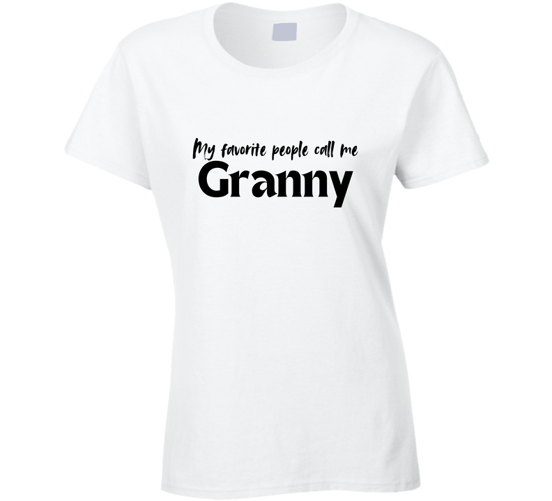 My Favorite People Call Me Granny - Women's Statement Shirt - Smith's Tees
