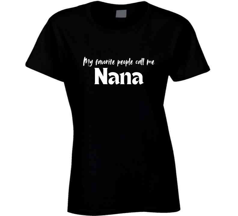 My Favorite People Call Me Nana - Women's Statement Shirt - Smith's Tees