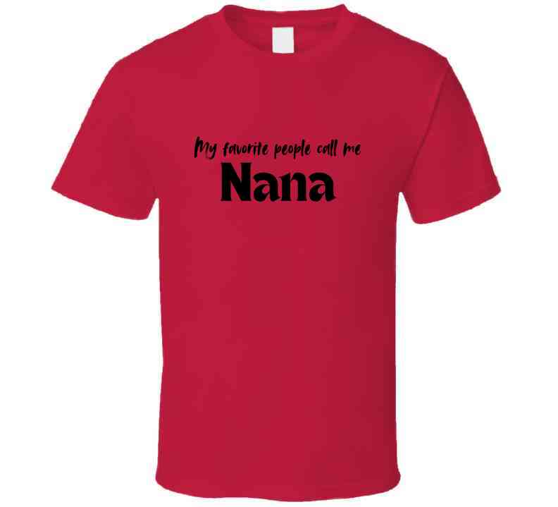 My Favorite People Call Me Nana - Women's Statement Shirt - Smith's Tees