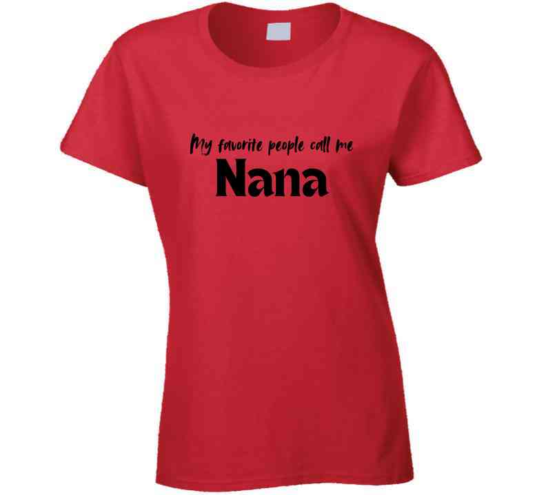 My Favorite People Call Me Nana - Women's Statement Shirt - Smith's Tees