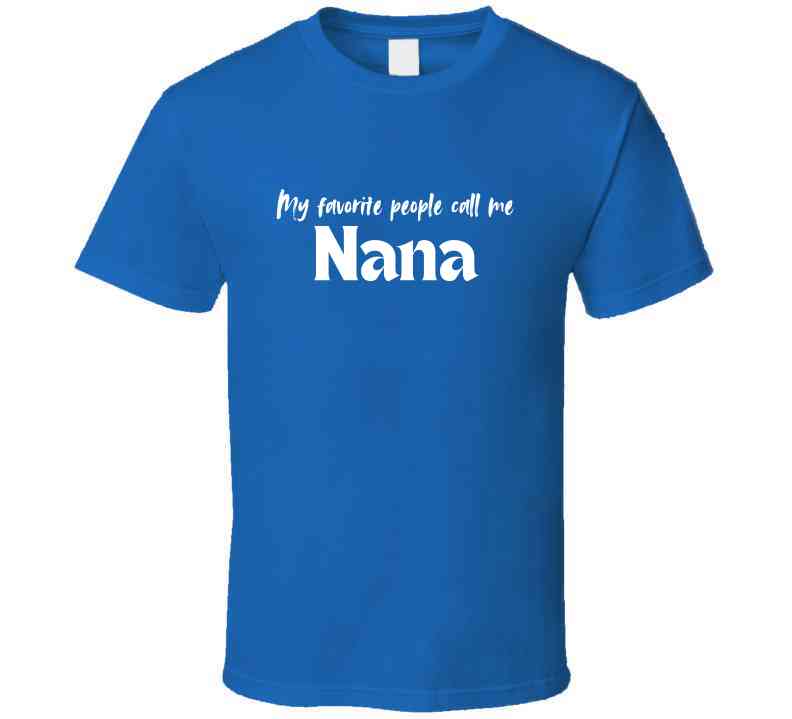 My Favorite People Call Me Nana - Women's Statement Shirt - Smith's Tees