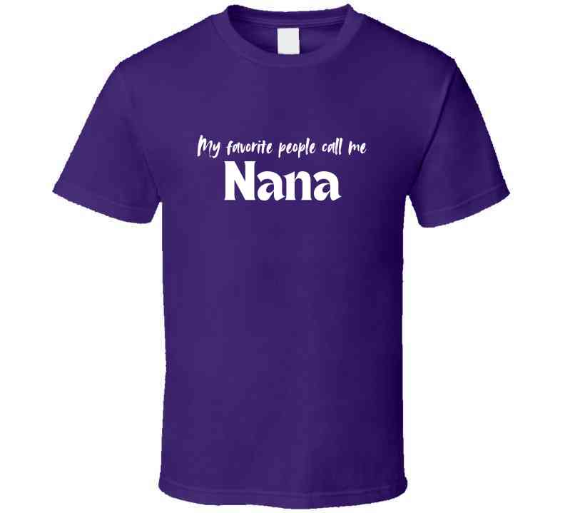 My Favorite People Call Me Nana - Women's Statement Shirt - Smith's Tees