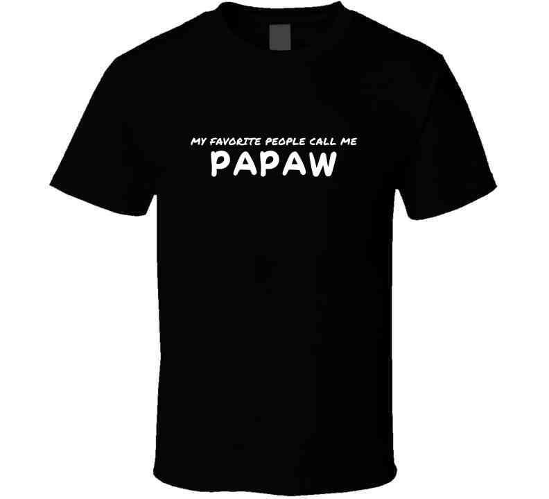My Favorite People Call Me Pawpaw - Statement Shirt - Mens - Smith's Tees