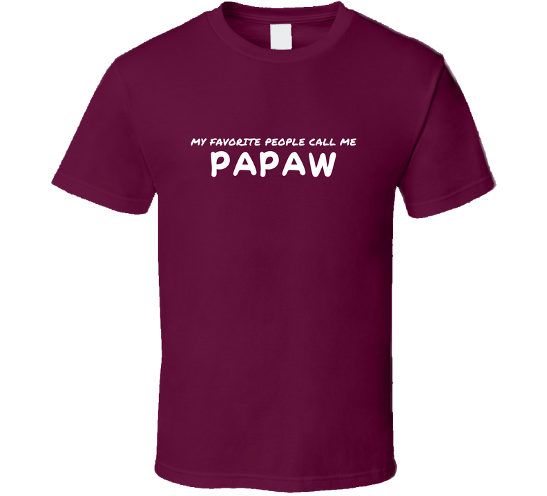 My Favorite People Call Me Pawpaw - Statement Shirt - Mens - Smith's Tees