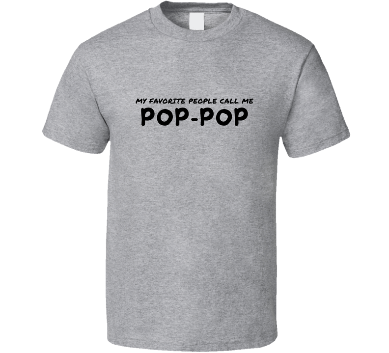 My Favorite People Call Me Pop Pop - Statement Shirt - Mens - Smith's Tees