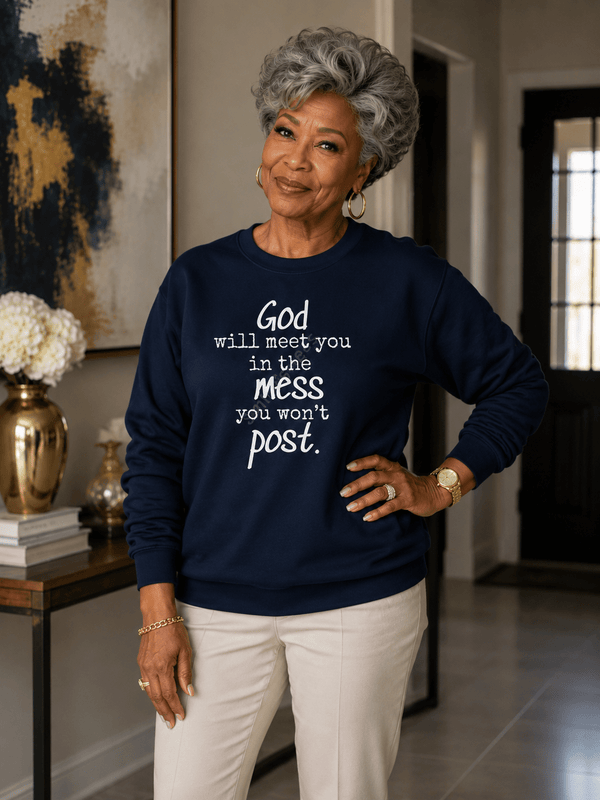 The Mess You Won't Post Sweatshirt