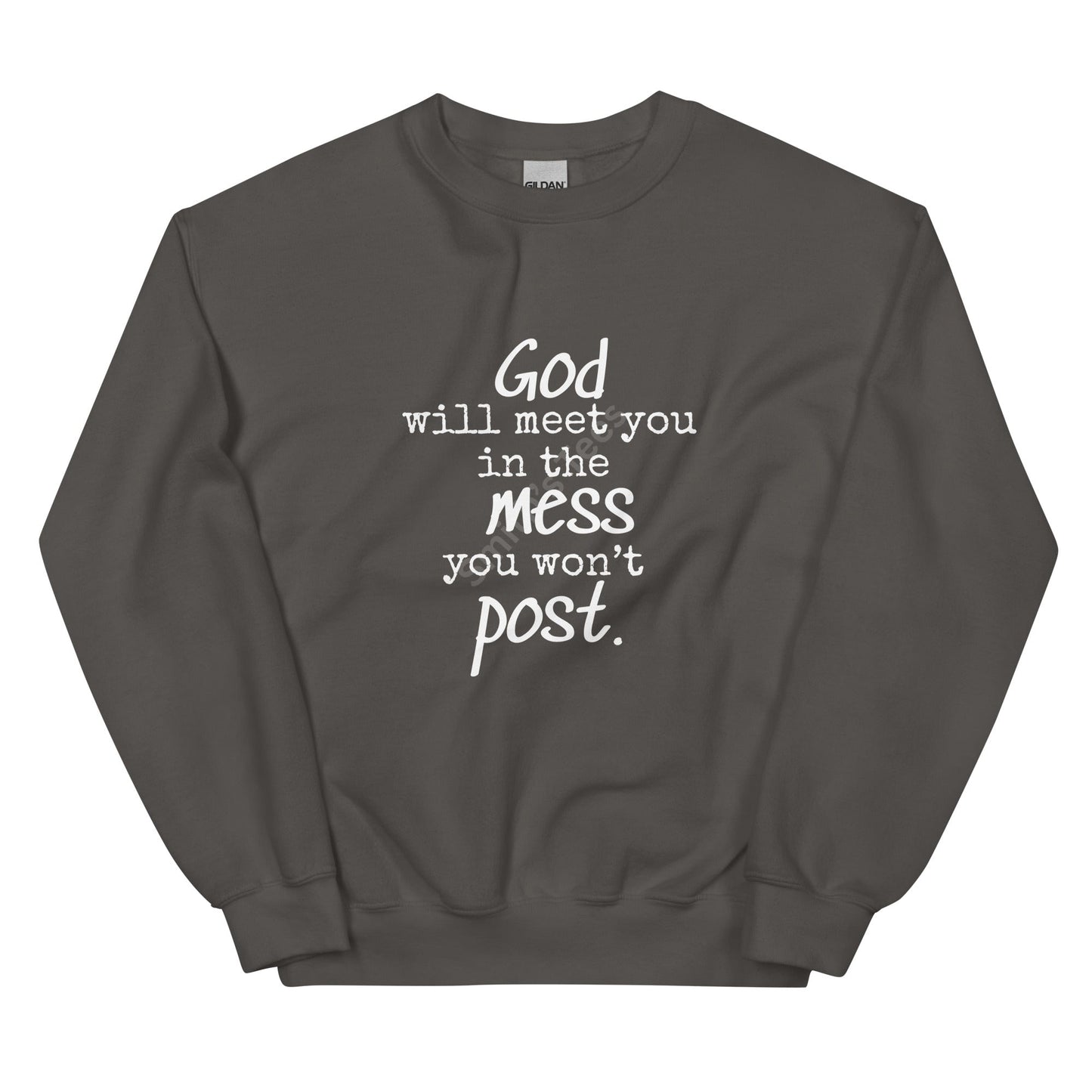 The Mess You Won't Post Sweatshirt - Smith's Tees