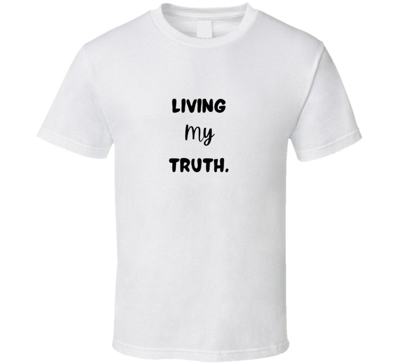 Living My Truth Statement T-Shirt - Unisex - Smith's Tees